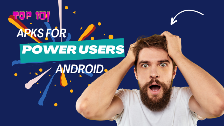 The Top 10 Must Have APKs for Android Power Users